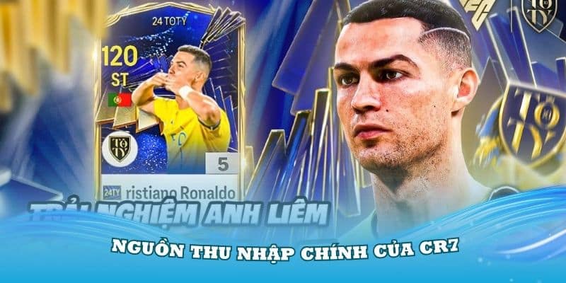 Lương của Ronaldo và nguồn thu nhập chính của CR7